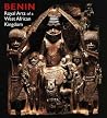 Benin: Royal Arts of a West African Kingdom Benin: Royal Arts of a West African Kingdom