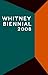 Whitney Biennial 2008