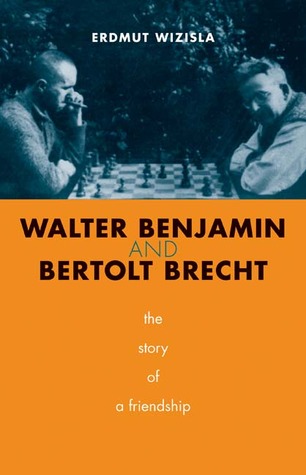 Walter Benjamin and Bertolt Brecht: The Story of a Friendship (Hardcover)