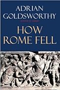 How Rome Fell: Death of a Superpower