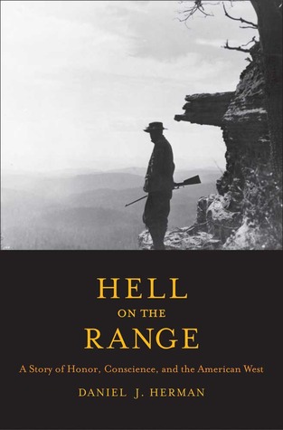 Hell on the Range: A Story of Honor, Conscience, and the American West (The Lamar Series in Western History)