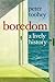 Boredom: A Lively History