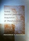 Arabic Second Language Acquisition of Morphosyntax