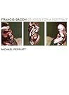 Francis Bacon: Studies for a Portrait