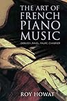 The Art of French Piano Music: Debussy, Ravel, Fauré, Chabrier