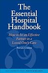 The Essential Hospital Handbook: How to Be an Effective Partner in a Loved One's Care (Yale University Press Health & Wellness) The Essential Hospital Handbook: How to Be an Effective Partner in a Loved One's Care (Yale University Press Health & Wellness)