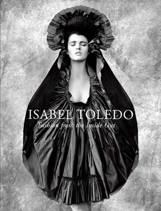 Isabel Toledo: Fashion from the Inside Out (Hardcover)