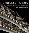 Endless Forms: Charles Darwin, Natural Science, and the Visual Arts