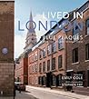 Lived in London: The Stories Behind the Blue Plaques Lived in London: The Stories Behind the Blue Plaques