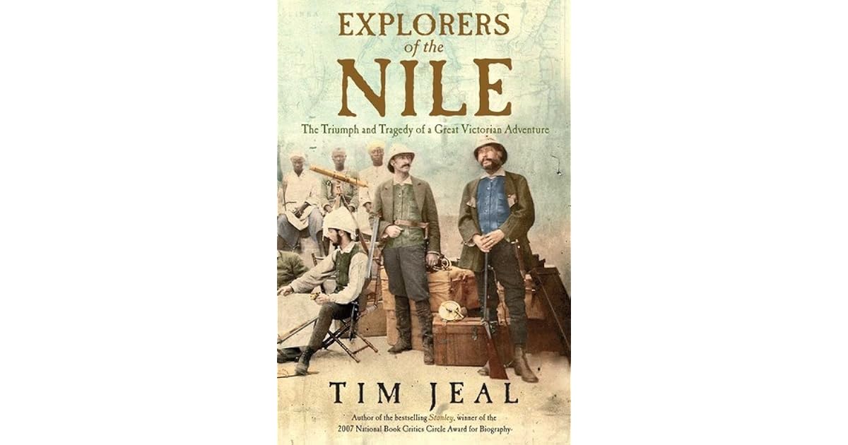 Explorers of the Nile: The Triumph and Tragedy of a Great Victorian