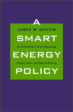 Smart Energy Policy: An Economist's RX for Balancing Cheap, Clean, and Secure Energy