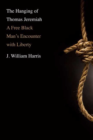 The Hanging of Thomas Jeremiah: A Free Black Man's Encounter with Liberty (Hardcover)