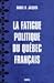 La fatigue politique du Québec français by Daniel D. Jacques