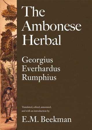 The Ambonese Herbal, Volume 1: Introduction and Book I: Containing All Sorts of Trees, That Bear Edible Fruits, and Are Husbanded by People