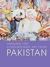 Hanging Fire: Contemporary Art from Pakistan