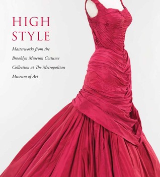 High Style: Masterworks from the Brooklyn Museum Costume Collection at The Metropolitan Museum of Art (Hardcover)