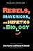 Rebels, Mavericks, and Here...