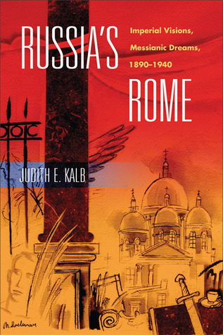 Russia's Rome: Imperial Visions, Messianic Dreams, 1890–1940 (Paperback)