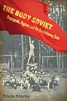 Body Soviet: Propaganda, Hygiene, and the Revolutionary State Body Soviet: Propaganda, Hygiene, and the Revolutionary State