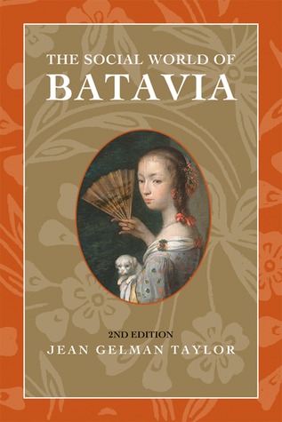 The Social World of Batavia: Europeans and Eurasians in Colonial Indonesia (New Perspectives in Southeast Asian Studies)