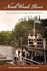 North Woods River: The St. Croix River in Upper Midwest History (Wisconsin Land and Life) North Woods River: The St. Croix River in Upper Midwest History (Wisconsin Land and Life)