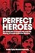 Perfect Heroes: The World War II Parachutists and the Making of Israeli Collective Memory