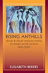 Rising Anthills: African and African American Writing on Female Genital Excision, 1960–2000