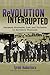 Revolution Interrupted by Tyrell Haberkorn