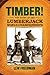 Timber!: The Story of the Lumberjack World Championships