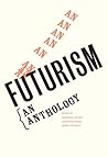 Futurism: An Anth...