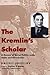The Kremlin's Scholar by Dmitrii Shepilov