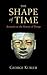 The Shape of Time by George Kubler