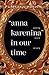 Anna Karenina in our time