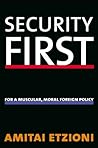 Security First: For a Muscular, Moral Foreign Policy