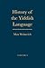 History of the Yiddish Language by Max Weinreich