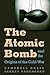 The Atomic Bomb and the Ori...