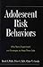 Adolescent Risk Behaviors: Why Teens Experiment and Strategies to Keep Them Safe (Current Perspectives in Psychology)