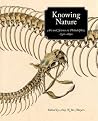 Knowing Nature: Art and Science in Philadelphia, 1740-1840 Knowing Nature: Art and Science in Philadelphia, 1740-1840