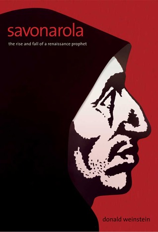 Savonarola: The Rise and Fall of a Renaissance Prophet (Hardcover)
