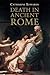 Death in Ancient Rome by Catharine Edwards