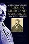Russian Music and Nationalism: From Glinka to Stalin