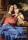 Politics, Transgression, and Representation at the Court of Charles II (Volume 18) (Studies in British Art) Politics, Transgression, and Representation at the Court of Charles II (Volume 18) (Studies in British Art)