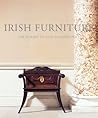 Irish Furniture: Woodwork and Carving in Ireland from the Earliest Times to the Act of Union