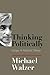 Thinking Politically: Essays in Political Theory