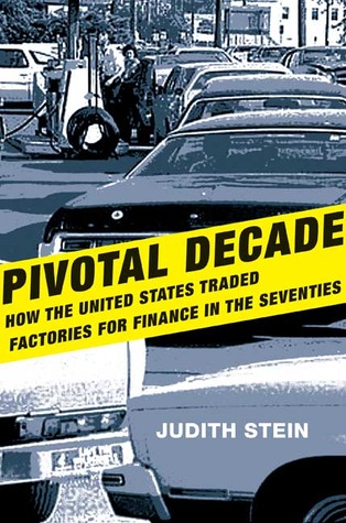 Pivotal Decade: How the United States Traded Factories for Finance in the Seventies (Hardcover)