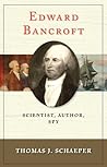 Edward Bancroft: Scientist, Author, Spy