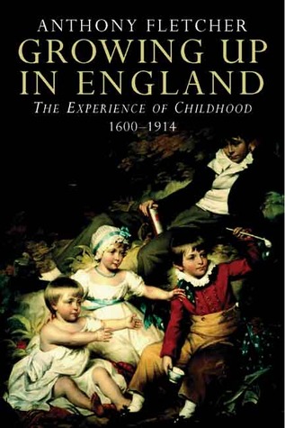 Growing Up in England: The Experience of Childhood 1600-1914 (Hardcover)