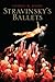 Stravinsky's Ballets (Yale Music Masterworks)