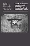 Yale French Studies, Number 118/119: Noeuds de mémoire: Multidirectional Memory in Postwar French and Francophone Culture (Yale French Studies Series) Yale French Studies, Number 118/119: Noeuds de mémoire: Multidirectional Memory in Postwar French and Francophone Culture (Yale French Studies Series)