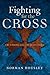 Fighting for the Cross by Norman Housley